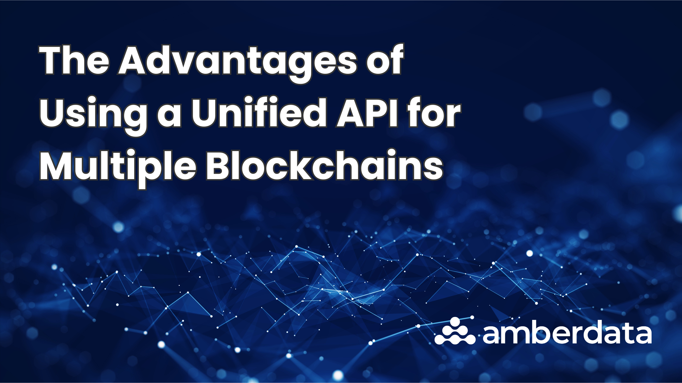 The Advantages Of Using A Unified API For Multiple Blockchains